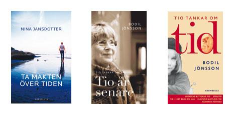 Tre böcker om tid: "Tio tankar om tid" och "Tio år senare" (Brombergs förlag) av Bodil Jönsson och "Ta makten över tiden" (Norstedts förlag) av Nina Jansdotter.